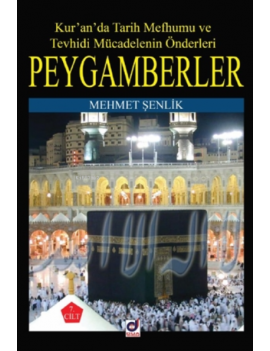 Peygamberler 7. Cilt;Kur'an'da Tarih Mefhumu ve Tevhidi Mücadelenin Önderleri 
